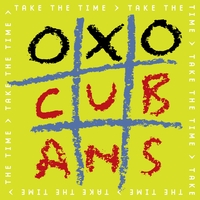 Oxo Cubans : Take the Time