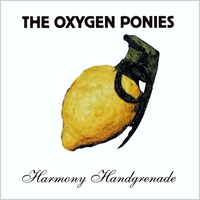 The Oxygen Ponies : Harmony Handgrenade