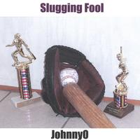 JOHNNYO OZELIUS: Slugging Fool