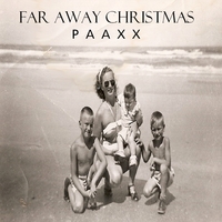PAAXX : FAR AWAY CHRISTMAS