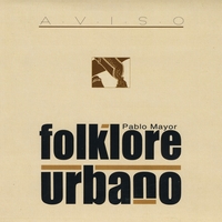 Pablo Mayor & Folklore Urbano : Aviso