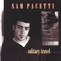Sam Pacetti : Solitary Travel
