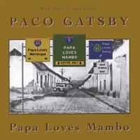 PACO GATSBY: Papa Loves Mambo