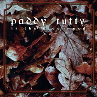 Paddy Tutty : In the Greenwood