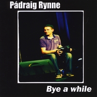 PÁDRAIG RYNNE: Bye A While