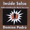 DAMIAN PADRO: Inside Salsa: Understanding the Music You Love