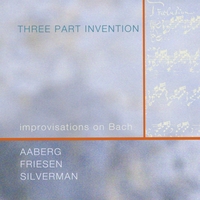 Philip Aaberg, Eugene Friesen, Tracy Silverman : Three Part Invention