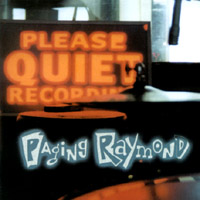 Paging Raymond : Please. Quiet. Recording.