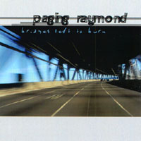 PAGING RAYMOND: Bridges Left to Burn