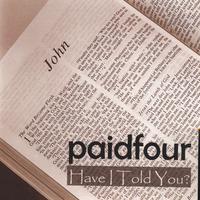 PAIDFOUR: Have I told You?