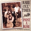 PAINT A ROSE: Rare Oul' Times