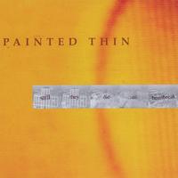 Painted Thin : Still They Die of Heartbreak