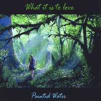 Painted Water : What It Is to Love