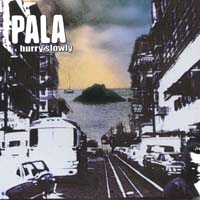 PALA: Hurry Slowly