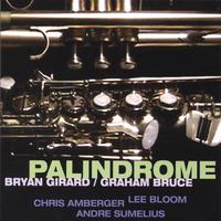 Palindrome: The Bryan Girard/Graham Bruce Quintet : Palindrome