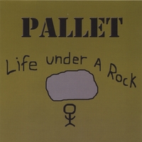 Pallet : Life Under A Rock