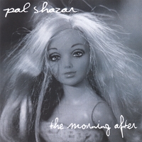 PAL SHAZAR: The Morning After
