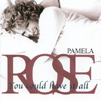 Pamela Rose : You Could Have It All