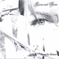 Pamela Shane : Roses and Bone