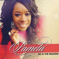 PAMELA: He Is The Reason