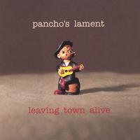 PANCHO'S LAMENT: Leaving Town Alive