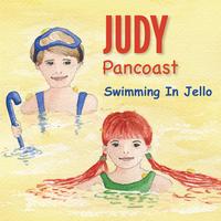 Judy Pancoast : Swimming In Jello