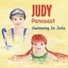 JUDY PANCOAST: Swimming In Jello