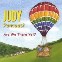 JUDY PANCOAST: Are We There Yet
