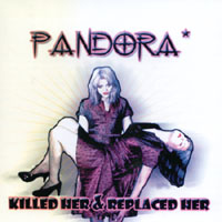 PANDORA*: Killed Her & Replaced Her