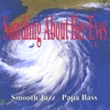 PAPA BASS: Something About Her Eyes