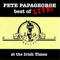 PETE PAPAGEORGE: Best of Live At the Irish Times