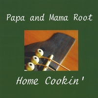 Papa and Mama Root : Home Cookin'