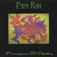 Papa Rah : Paroxysms Of Apathy