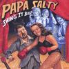 PAPA SALTY: Swing it Big!