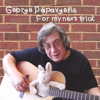 GEORGE PAPAVGERIS: For My Next Trick