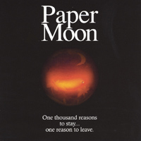Paper Moon : One Thousand Reasons to Stay...One Reason to Leave