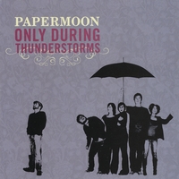 Paper Moon : Only During Thunderstorms