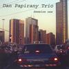 DAN PAPIRANY TRIO: Session One