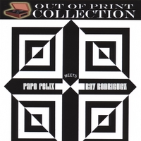 PAPO FELIX AND RAY RODRIGUEZ: Papo Felix Meets Ray Rodriguez