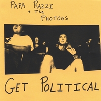 PAPA RAZZI AND THE PHOTOGS: Papa Razzi and the Photogs Get Political