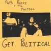 PAPA RAZZI AND THE PHOTOGS: Papa Razzi and the Photogs Get Political