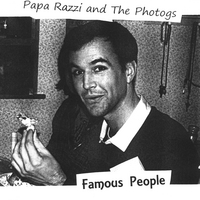 Papa Razzi and the Photogs : Famous People