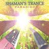 PARADISO: Shaman's Trance