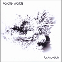 Parallel Worlds : Far Away Light
