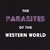 THE PARASITES OF THE WESTERN WORLD: The Parasites of the Western World