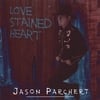 JASON PARCHERT: Love Stained Heart