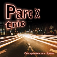 Parc X trio: Cent questions sans réponse