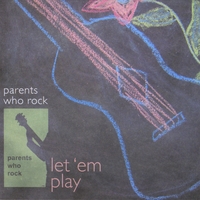 Various Artists : Parents Who Rock: Let 'Em Play