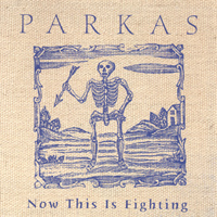 Parkas : Now This Is fighting