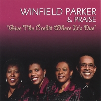 Winfield Parker & Praise : Give The Credit Where It's Due